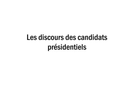 Les discours des candidats présidentiels. Combien d’années est-ce que chaque terme dure? a)3 ans b)4 ans c)5 ans 5 ans.