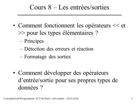 Conception de Programmes - IUT de Paris - 1ère année – 2001-20021 Cours 8 – Les entrées/sorties Comment fonctionnent les opérateurs > pour les types élémentaires.