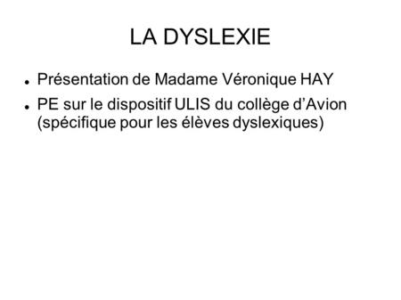 LA DYSLEXIE Présentation de Madame Véronique HAY