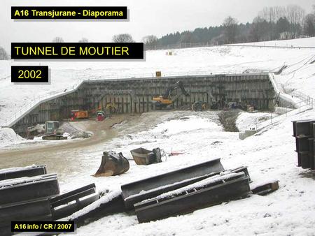 A16 Transjurane - Diaporama TUNNEL DE MOUTIER 2002 A16 info / CR / 2007.