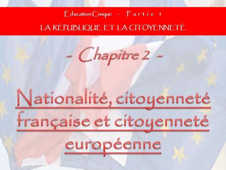 Nationalité, citoyenneté française et citoyenneté européenne