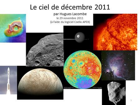 Le ciel de décembre 2011 par Hugues Lacombe le 29 novembre 2011 (à l’aide du logiciel Coelix APEX) 1.
