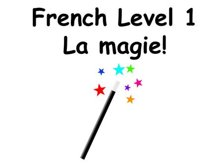 French Level 1 La magie!.