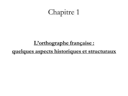 L’orthographe française : quelques aspects historiques et structuraux