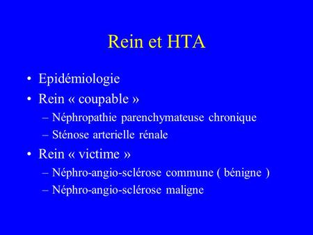 Rein et HTA Epidémiologie Rein « coupable » Rein « victime »