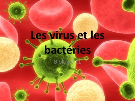 Les virus et les bactéries