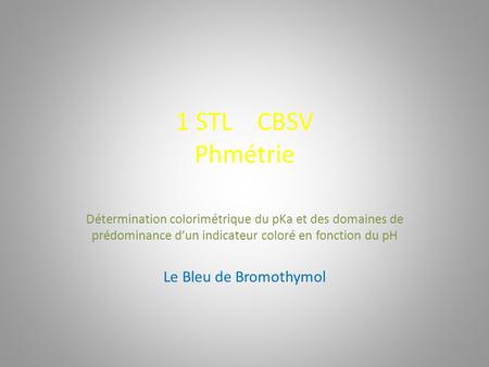 1 STL CBSV Phmétrie Le Bleu de Bromothymol