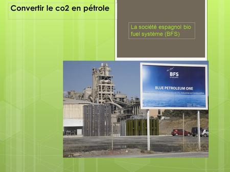 Convertir le co2 en pétrole, La société espagnol bio fuel système (BFS)