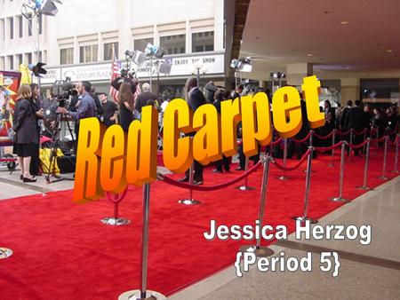 Red Carpet Jessica Herzog {Period 5}.