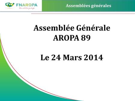 Assemblée Générale AROPA 89 Le 24 Mars 2014