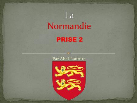 La Normandie PRISE 2 Par Abel Lauture.