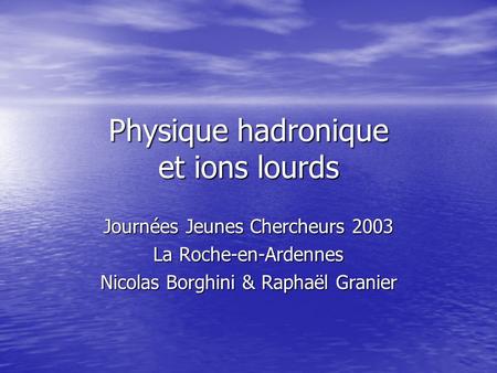 Physique hadronique et ions lourds