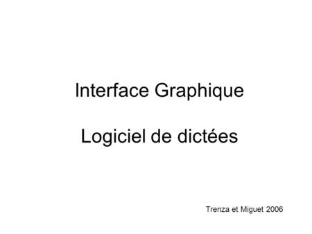 Interface Graphique Logiciel de dictées Trenza et Miguet 2006.