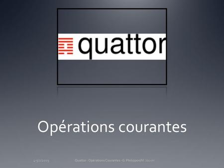 Quattor : Opérations Courantes - G. Philippon/M. Jouvin4-5/2/2009Quattor : Opérations Courantes - G. Philippon Opérations courantes.
