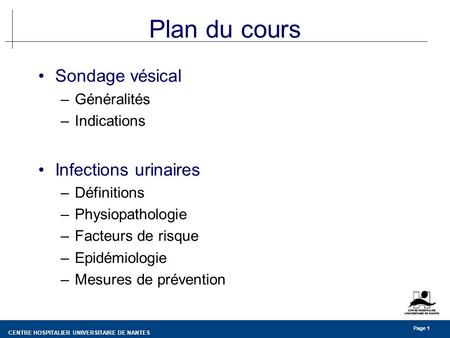 Plan du cours Sondage vésical Infections urinaires Généralités