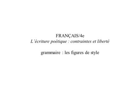 I Comparaison : Lui […] se tordait comme une couleuvre.