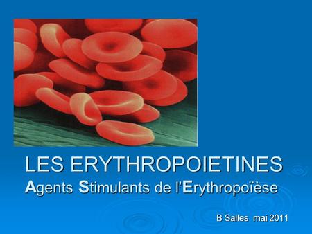 LES ERYTHROPOIETINES Agents Stimulants de l’Erythropoïèse