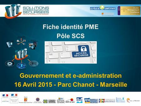 Fiche identité PME Pôle SCS « Rencontres Marché Gouvernement et e-administration 16 Avril 2015 - Parc Chanot - Marseille.