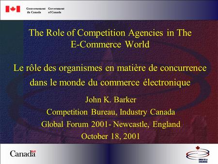The Role of Competition Agencies in The E-Commerce World Le rôle des organismes en matière de concurrence dans le monde du commerce électronique John K.