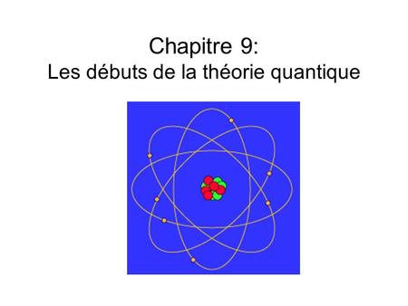 Chapitre 9: Les débuts de la théorie quantique