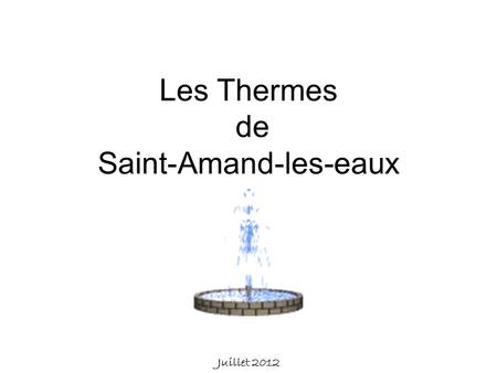 Les Thermes de Saint-Amand-les-eaux Juillet 2012.