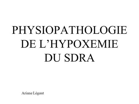 PHYSIOPATHOLOGIE DE L’HYPOXEMIE DU SDRA