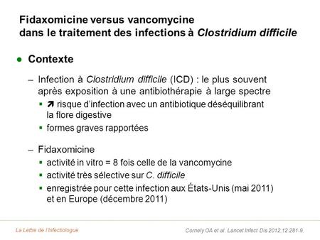 ●Contexte –Infection à Clostridium difficile (ICD) : le plus souvent après exposition à une antibiothérapie à large spectre  risque d’infection avec.