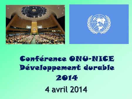 4 avril 2014 Conférence ONU-NICE Développement durable 2014.