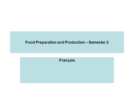 Food Preparation and Production – Semester 2 Français.