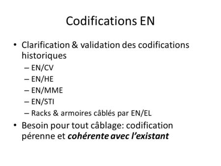 Codifications EN Clarification & validation des codifications historiques – EN/CV – EN/HE – EN/MME – EN/STI – Racks & armoires câblés par EN/EL Besoin.