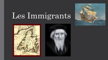 Les Immigrants. Ils sont venus de beaucoup de pays européens mais en majorité ils sont : 1. Les Anglais : Principalement, la côte nord-est de Terre –