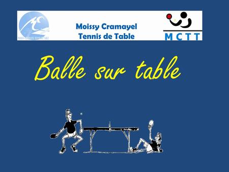 Balle sur table. Amis pongistes Les news : Le club ouvre ses portes pendant les vacances: Le mardi 28 et le mercredi 29 de 20h30 à 22h30. Au gymnase de.