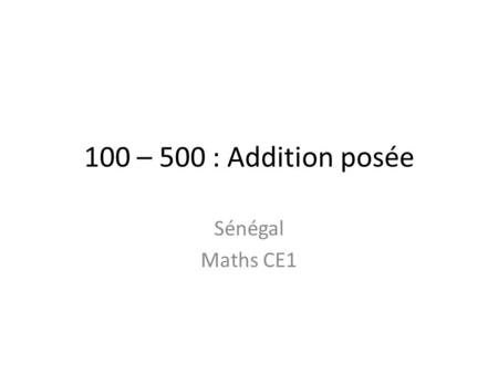 100 – 500 : Addition posée Sénégal Maths CE1