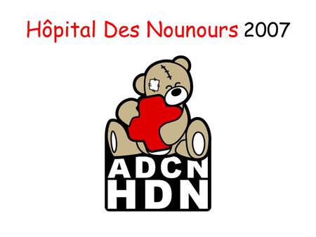 Hôpital Des Nounours 2007. Voilà trois ans que l’ADCN propose aux enfants de grande section maternelle du Grand Nancy de faire soigner leur nounours malade…angine,