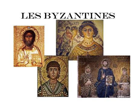Les Byzantines.