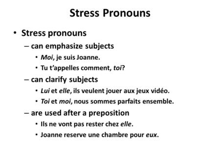 Stress Pronouns Stress pronouns can emphasize subjects