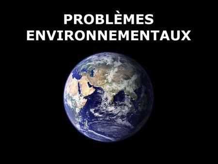 PROBLÈMES ENVIRONNEMENTAUX