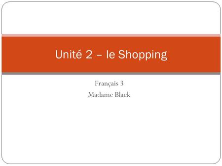 Français 3 Madame Black Unité 2 – le Shopping. Vocabulaire C’est chic ou démodée? C’est chic.