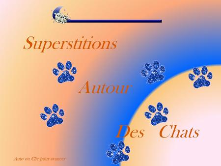 Superstitions Autour Des Chats Auto ou Clic pour avancer.