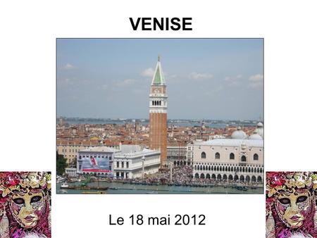 VENISE Le 18 mai 2012 1 2 3 4 2 : San Giorgio Maggiore 1 : Saint Marc 3 : La Giudecca 4 : Le Ghetto.