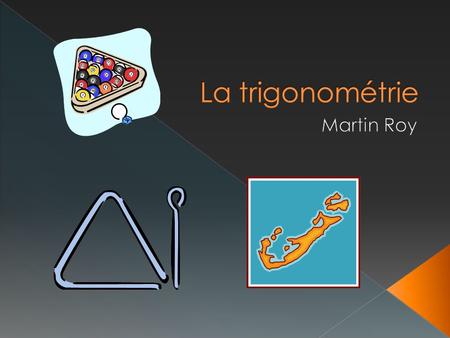 La trigonométrie Martin Roy.