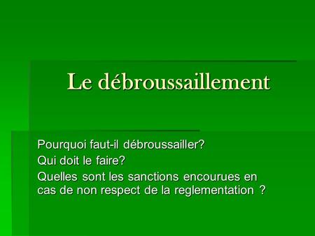 Le débroussaillement Pourquoi faut-il débroussailler?