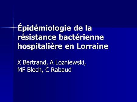 Épidémiologie de la résistance bactérienne hospitalière en Lorraine