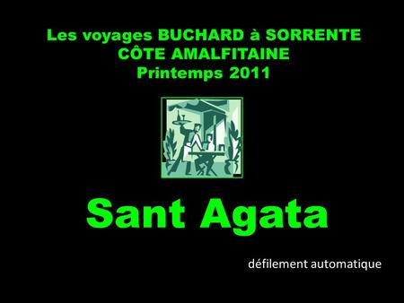 Les voyages BUCHARD à SORRENTE CÔTE AMALFITAINE Printemps 2011 Sant Agata défilement automatique.