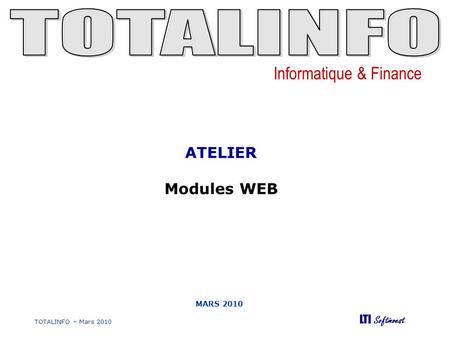 ATELIER Modules WEB MARS 2010 TOTALINFO – Mars 2010.