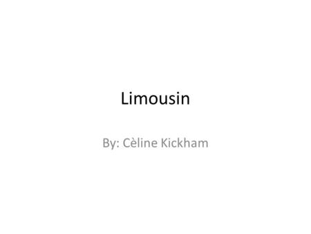 Limousin By: Cèline Kickham.
