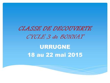 CLASSE DE DECOUVERTE CYCLE 3 de BONNAT