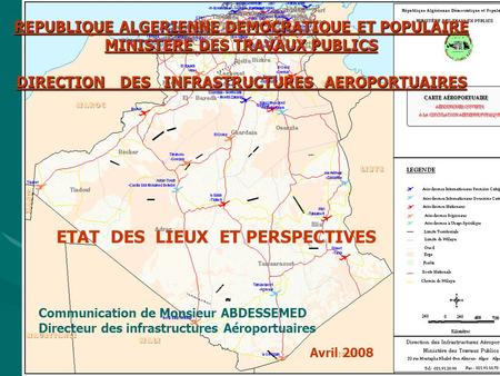 ETAT DES LIEUX ET PERSPECTIVES REPUBLIQUE ALGERIENNE DEMOCRATIQUE ET POPULAIRE MINISTERE DES TRAVAUX PUBLICS DIRECTION DES INFRASTRUCTURES AEROPORTUAIRES.