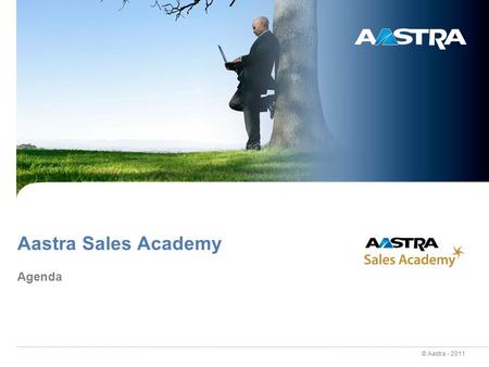 © Aastra - 2011 Aastra Sales Academy Agenda 30/01/09 G. VIENNET.