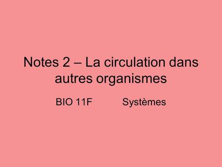 Notes 2 – La circulation dans autres organismes